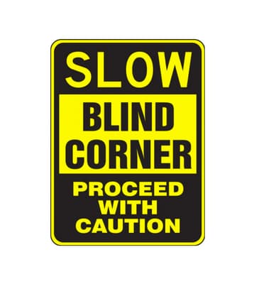 Surface & Driving Conditions Sign: Slow - Blind Corner - Proceed With Caution