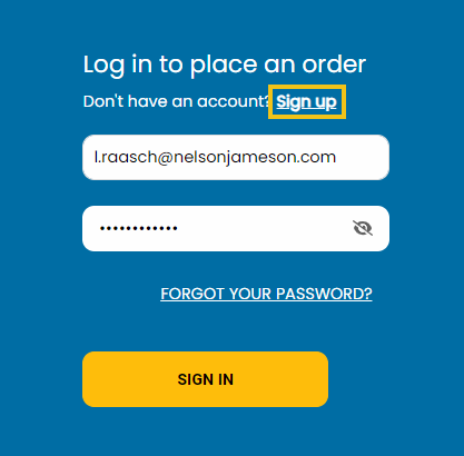 Click the “Sign Up” link under “Log in to place an order. Don’t have an account? Sign up” on the banner on the homepage.